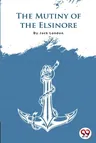 The Mutiny Of The Elsinore