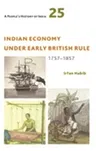 A People's History of India 25: Indian Economy Under Early British Rule, 1757 -1857