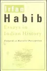 Essays in Indian History: Towards a Marxist Perception