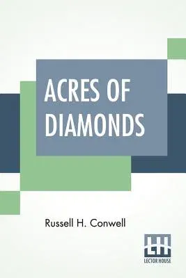 Acres Of Diamonds: With His Life & Achievements By Robert Shackleton And An Autobiographical Note