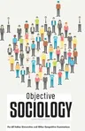 OBJECTIVE SOCIOLOGY For All Indian Universities and Other Competitive Examinations