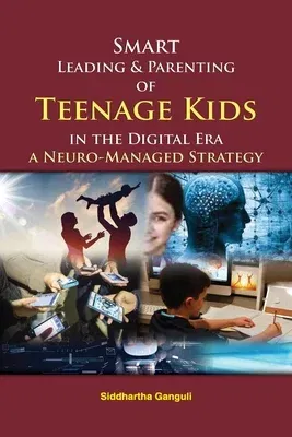 Smart Leading and Parenting of Teenage Kids in the Digital Era