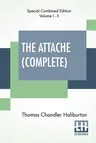 The Attache (Complete): Or, Sam Slick In England (Complete Edition Of Two Volumes)