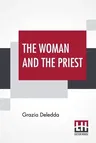 The Woman And The Priest: Translated From The Italian By Mary G. Steegmann