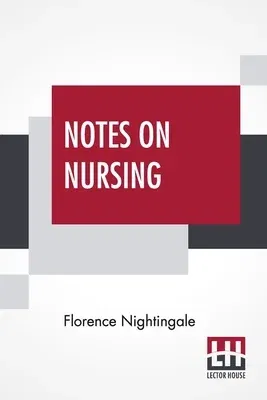 Notes On Nursing: What It Is, And What It Is Not.