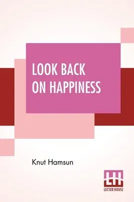 Look Back On Happiness: Translated From The Norwegian By Paula Wiking