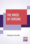 The Wheel Of Fortune: Appreciation By Dwijendranath Tagore With Appendices By Maganlal K. Gandhi