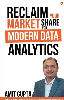 Reclaim Your Market Share with Modern Data Analytics