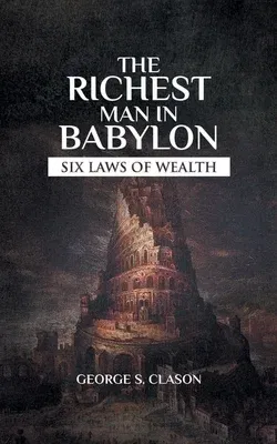 The Richest Man In Babylon: Rules On How Money Works