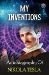 My Inventions: The Autobiography of Nikola Tesla