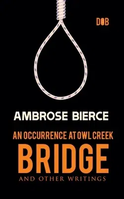 An Occurrence at Owl Creek Bridge And other Writings