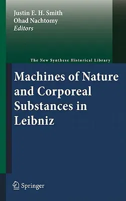 Machines of Nature and Corporeal Substances in Leibniz (2011)