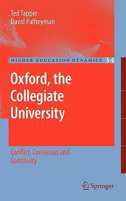 Oxford, the Collegiate University: Conflict, Consensus and Continuity (2011)