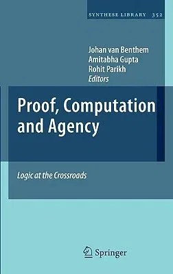 Proof, Computation and Agency: Logic at the Crossroads