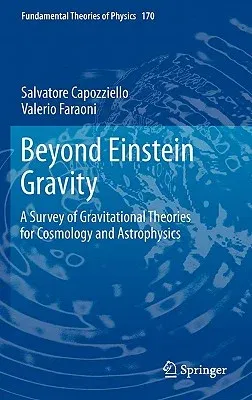 Beyond Einstein Gravity: A Survey of Gravitational Theories for Cosmology and Astrophysics