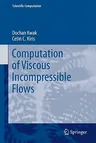 Computation of Viscous Incompressible Flows