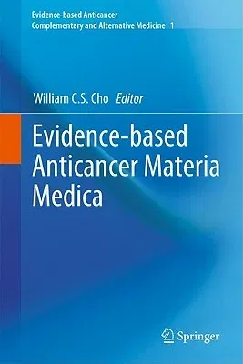 Evidence-Based Anticancer Materia Medica (2011)