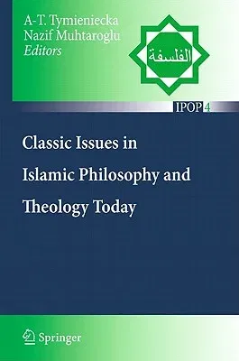 Classic Issues in Islamic Philosophy and Theology Today (2010)