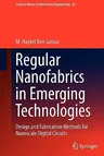 Regular Nanofabrics in Emerging Technologies: Design and Fabrication Methods for Nanoscale Digital Circuits