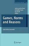 Games, Norms and Reasons: Logic at the Crossroads (2011)