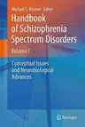 Handbook of Schizophrenia Spectrum Disorders, Volume I: Conceptual Issues and Neurobiological Advances