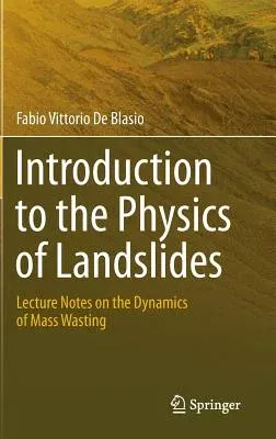 Introduction to the Physics of Landslides: Lecture Notes on the Dynamics of Mass Wasting (2011)