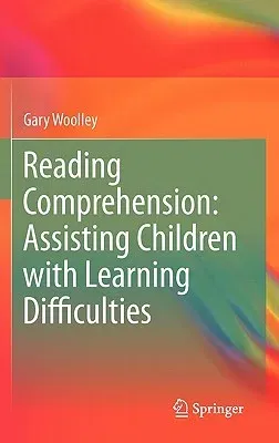 Reading Comprehension: Assisting Children with Learning Difficulties (2011)