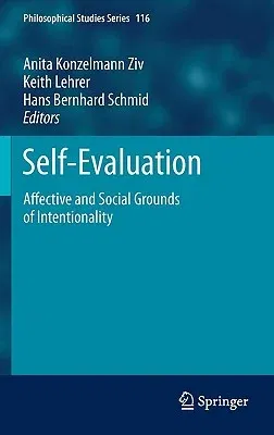 Self-Evaluation: Affective and Social Grounds of Intentionality (2011)