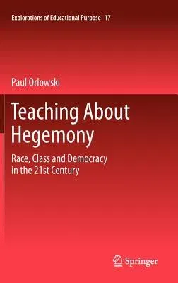 Teaching about Hegemony: Race, Class and Democracy in the 21st Century (2012)