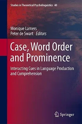 Case, Word Order and Prominence: Interacting Cues in Language Production and Comprehension (2012)