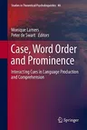 Case, Word Order and Prominence: Interacting Cues in Language Production and Comprehension (2012)