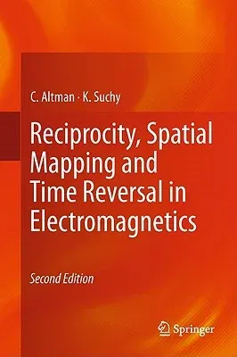 Reciprocity, Spatial Mapping and Time Reversal in Electromagnetics (2011)