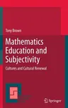 Mathematics Education and Subjectivity: Cultures and Cultural Renewal (2011)