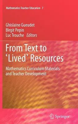 From Text to 'Lived' Resources: Mathematics Curriculum Materials and Teacher Development (2012)