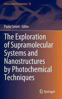 The Exploration of Supramolecular Systems and Nanostructures by Photochemical Techniques (2012)