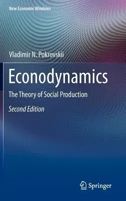 Econodynamics: The Theory of Social Production (2012)