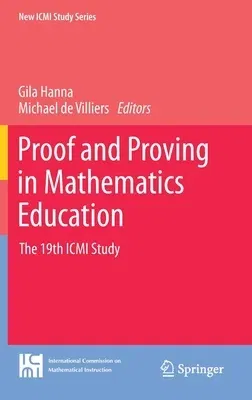 Proof and Proving in Mathematics Education: The 19th ICMI Study (2012)