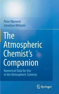 The Atmospheric Chemist's Companion: Numerical Data for Use in the Atmospheric Sciences (2012)