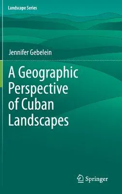 A Geographic Perspective of Cuban Landscapes (2012)