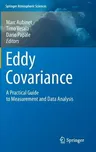 Eddy Covariance: A Practical Guide to Measurement and Data Analysis