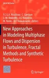 New Approaches in Modeling Multiphase Flows and Dispersion in Turbulence, Fractal Methods and Synthetic Turbulence (2012)