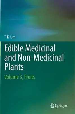 Edible Medicinal and Non Medicinal Plants: Volume 3, Fruits (2012)