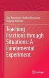 Teaching Fractions Through Situations: A Fundamental Experiment (2014)