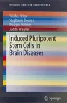 Induced Pluripotent Stem Cells in Brain Diseases: Understanding the Methods, Epigenetic Basis, and Applications for Regenerative Medicine.