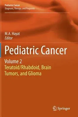 Pediatric Cancer, Volume 2: Teratoid/Rhabdoid, Brain Tumors, and Glioma (2012)