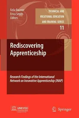 Rediscovering Apprenticeship: Research Findings of the International Network on Innovative Apprenticeship (Inap) (2010)