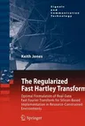 The Regularized Fast Hartley Transform: Optimal Formulation of Real-Data Fast Fourier Transform for Silicon-Based Implementation in Resource-Constrained E