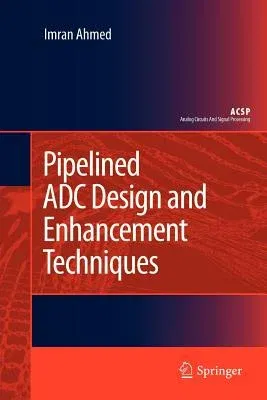 Pipelined Adc Design and Enhancement Techniques (2010)