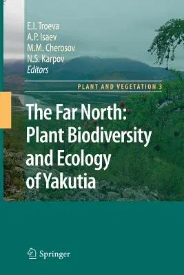 The Far North:: Plant Biodiversity and Ecology of Yakutia (2010)