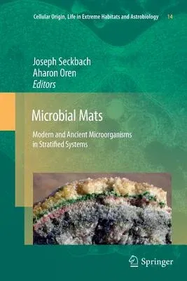 Microbial Mats: Modern and Ancient Microorganisms in Stratified Systems (2010)